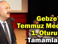 Gebze’de Temmuz Meclis 1. Oturumu Tamamlandı