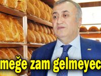 “Ekmeğe zam gelmeyecek”