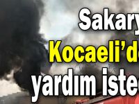 Sakarya, Kocaeli’den yardım istedi!