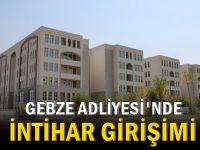 Gebze Adliyesi'nde intihar girişimi!