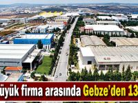 500 büyük firma arasında Gebze’den 13 firma