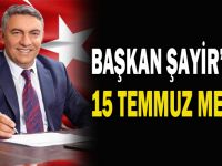 Başkan Şayir’den 15 Temmuz mesajı