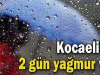 Kocaeli’de 2 gün yağmur var