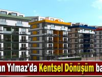 Osman Yılmaz’da Kentsel Dönüşüm başladı