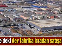 Gebze'deki dev fabrika icradan satışa çıktı!