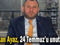 Ayaz’dan 24 Temmuz mesajı