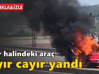 Araç alev alev yandı!