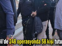 248 operasyonda 58 kişi tutuklandı