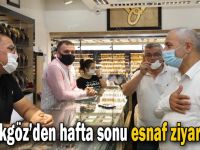 Büyükgöz’den  hafta sonu esnaf ziyaretleri