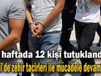 1 haftada 12 kişi tutuklandı!