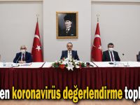 Vali'den koronavirüs değerlendirme toplantısı