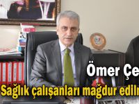 Çeker,” Sağlık çalışanları mağdur edilmiştir”