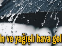 Serin ve yağışlı hava geliyor