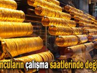 Kuyumcuların Çalışma Saatlerinde Değişiklik