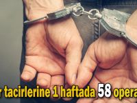 Zehir tacirlerine 1 haftada 58 operasyon