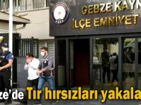 Gebze’de Tır hırsızları yakalandı!