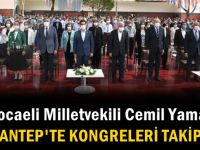 Vekil Yaman Gaziantep’te kongrelerde görev aldı
