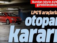 LPG'li araçlar artık AVM otoparklarında!