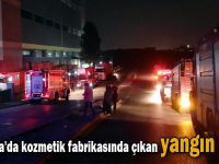 Çayırova'da kozmetik fabrikasında çıkan yangın çıktı