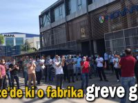 Gebze'de ki o fabrika greve gitti