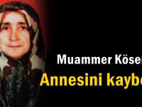 Muammer Kösemen annesini kaybetti