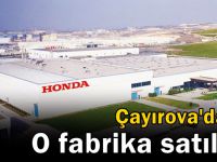 Honda, Çayırova'da ki o fabrikasını sattı!