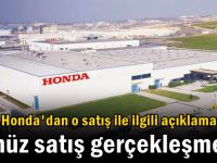 Honda'dan o satış ile ilgili açıklama!