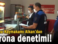 Kaymakam Alkan’dan denetim