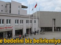 İhale bedelini biz belirlemiyoruz!