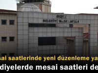 Belediyelerin çalışma saatleri değişti