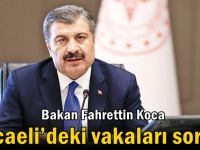 Bakan Koca Kocaeli’deki vakaları sordu!