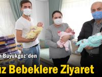 Başkan Büyükgöz’den  Üçüz Bebeklere Ziyaret