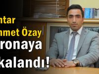 Muhtar Mehmet Özay koronaya yakalandı!