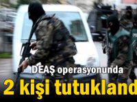 DEAŞ operasyonunda 2 kişi tutuklandı