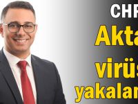 CHP’li Aktaş virüse yakalandı