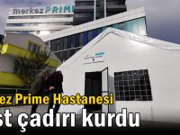 Merkez Prime Hastanesi testleri sağlık çadırında yapıyor