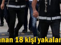 Aranan 18 kişi yakalandı!