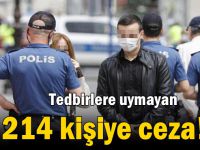 Kocaeli'de tedbirlere uymayan 214 kişiye ceza!