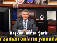 Başkan Şayir; “Her zaman onların yanındayız”