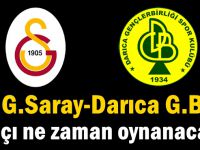 G.Saray-Darıca G.B maçı ne zaman oynanacak?