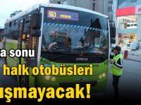 Hafta sonu özel halk otobüsleri çalışmayacak!