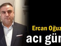 Ercan Oğuz'un acı günü