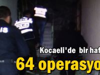 Kocaeli'de bir haftada 64 operasyon!