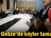 AK Gebze’de köyler tamam!