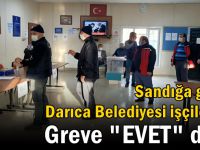 Darıca Belediyesi’nde de işçiler greve “Evet” dedi