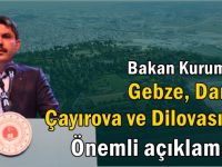 Bakan Kurum'dan Gebze, Darıca, Çayırova ve Dilovası için önemli açıklamalar!