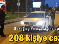 Sokağa çıkma yasağına uymayan 208 kişiye ceza!