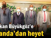 Başkan Büyükgöz’e  Ruanda’dan heyet