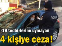 Kovid-19 tedbirlerine uymayan 224 kişiye ceza!