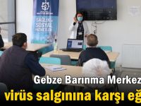 Gebze Barınma Merkezi’nde virüs salgınına karşı eğitim